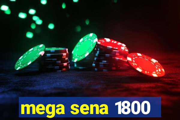 mega sena 1800